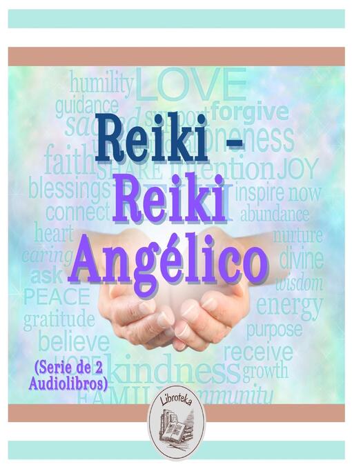 Title details for Reiki--Reiki Angélico (Serie de 2 Audiolibros) by LIBROTEKA - Available